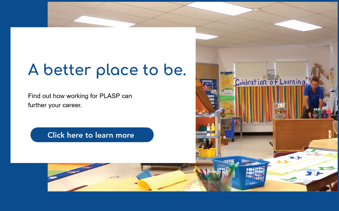 A better place to be. Find out how working for PLASP can further your career. Click here to learn more.